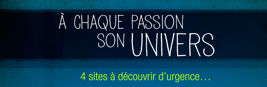 A chaque passion son univers